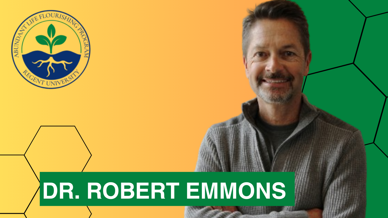 Abundant Life Flourishing with Dr Robert Emmons (University of California – Davis)